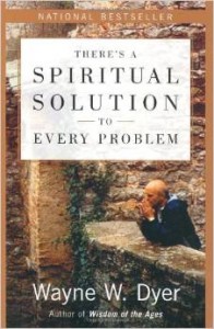 Dyer - There's a Spiritual Solution to Every Problem